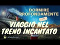 Il Treno Incantato - Meditazione Per Dormire - Dormi Profondamente a Bordo di Un Magico Treno