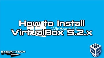 How to Install VirtualBox 5.2 and Extension Pack on Windows 10 | SYSNETTECH Solutions