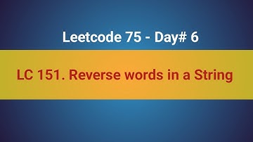 LeetCode 151 | Reverse Words In a String | 6th in LeetCode 75