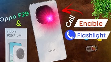 Oppo F29 / F29 Pro: Enable Flash Light For Incoming Call, Oppo F29 Pro Call Flash Light Kaise Lagaye