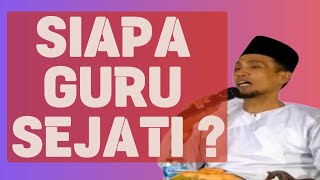 Siapa Guru Sejati   Gus Mukhlason Rosyid