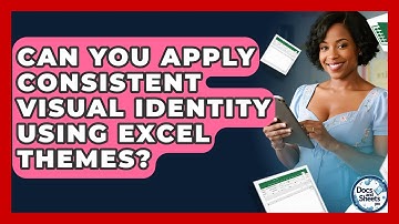 Can You Apply Consistent Visual Identity Using Excel Themes? - Docs and Sheets Pro