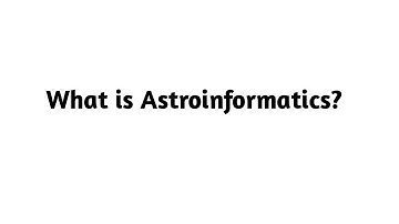 What is Astroinformatics ?
