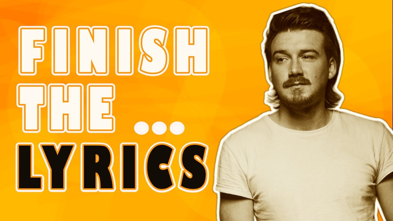 Finish The LYRICS Morgan Wallen 2017 - 2025 Country Music Quiz