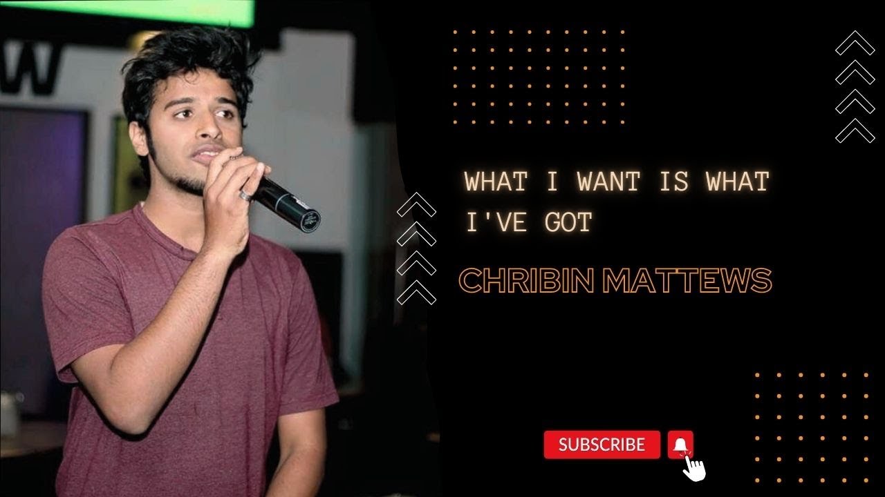 Chribin Mattews - What I Want Is What I've Got (