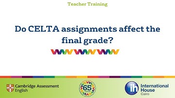 Do CELTA assignments affect the final grade?