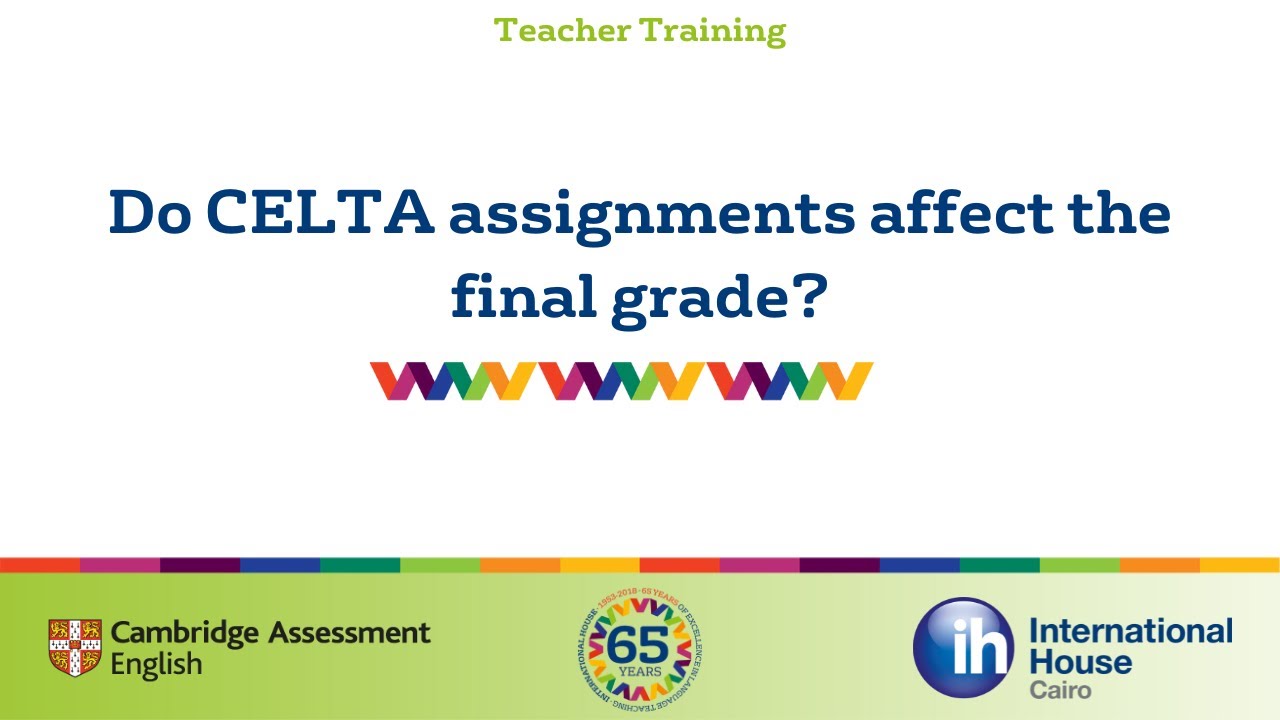 Do CELTA assignments affect the final grade?
