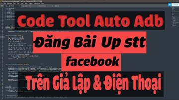 code tool auto adb tự độngmở và đăng bài, up stt lên facebook bằng code python trên điện thoại hoặc