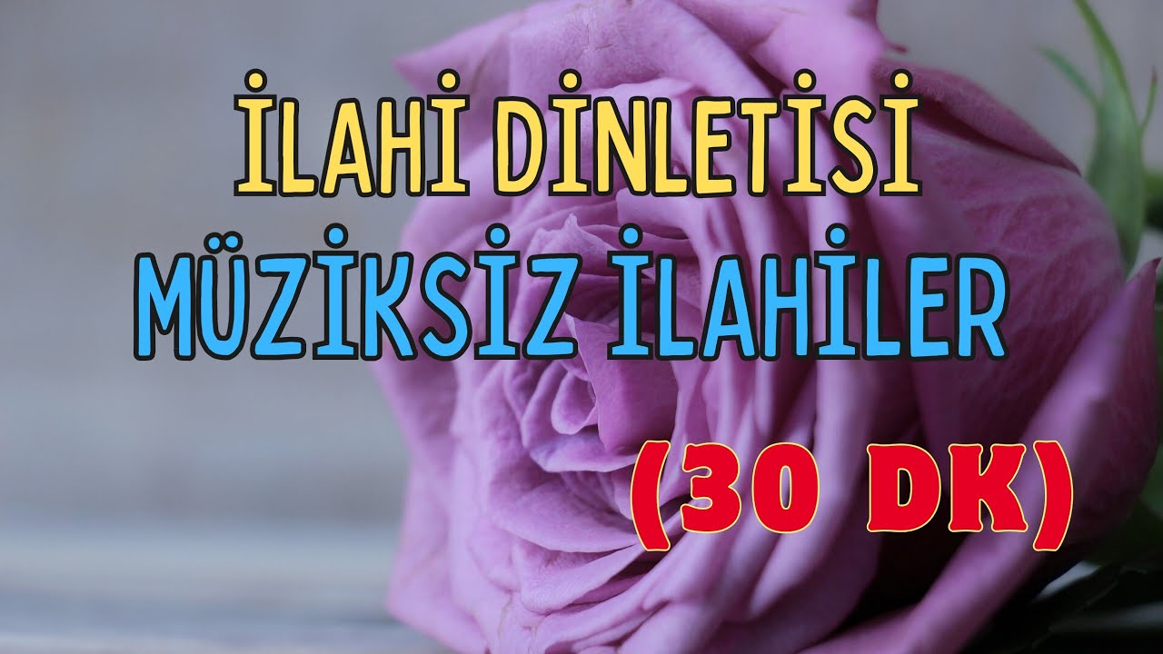 İLAHİ DİNLETİSİ - MÜZİKSİZ İLAHİLER 2024