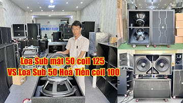 Loa Sub mặt 50 coil125 VS Loa Sub Hoả Tiễn 50 coil100 - cuộc chiến khó phân thắng bại