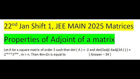 Let A be a square matrix of order 3 such that det ( A ) = -2 and det(3adj(-6adj(3A ) ) ) 2^(m+n) 3^m