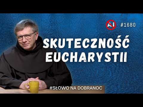 Skuteczność Eucharystii. Franciszek Krzysztof Chodkowski OFM. Słowo na Dobranoc. 1680