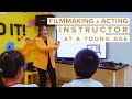 How i became a filmmaking  acting instructor at a young age