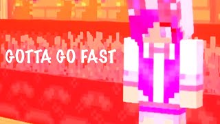 GOTTA GO FAST.