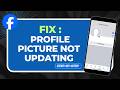 How to Fix Facebook Profile Picture Not Updating (2026 iOS &amp; Connection Guide)