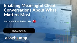 Asset-Map Focus Series: Enabling Meaningful Client Conversations About What Matters Most