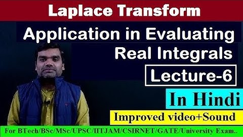 Laplace Transform II Application in Evaluating Real Integrals (Lecture 5) Improved Series