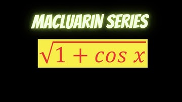 Maclaurin series of sqrt(1+cosx)