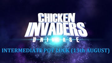 Chicken Invaders Universe: Daily Challenge - Pot Luck - Intermediate (13th August 2022)