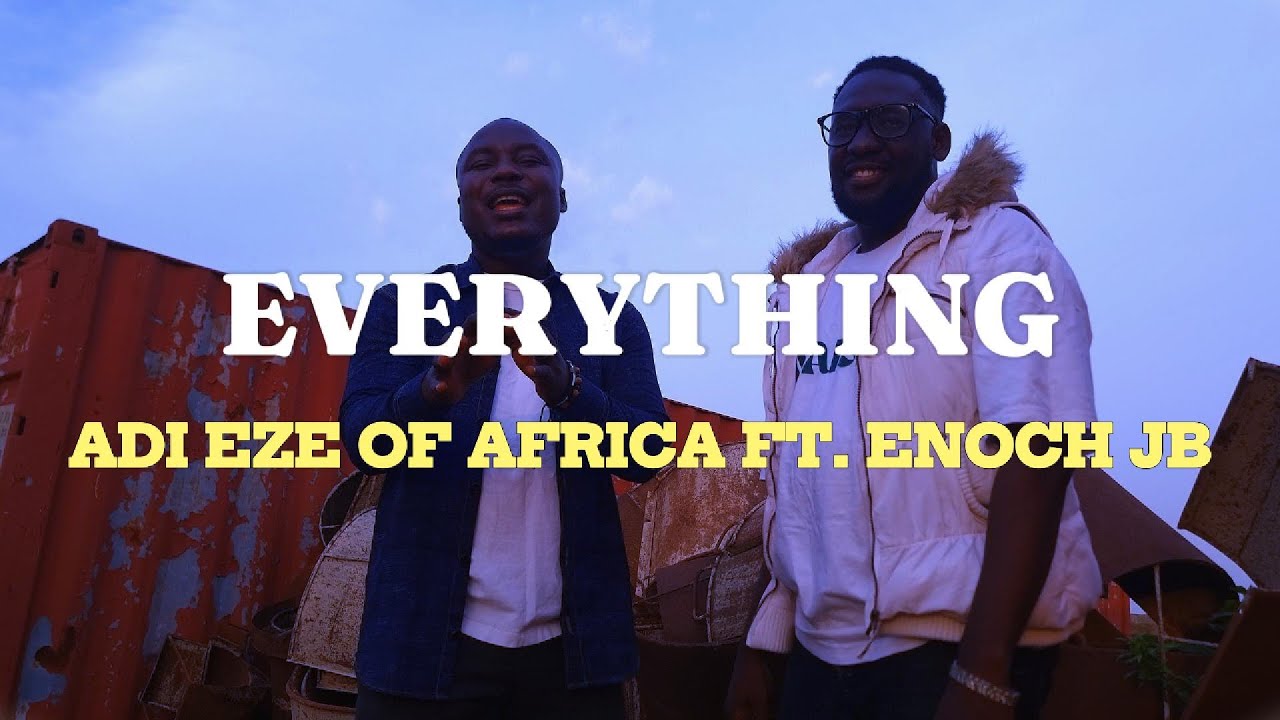 Watch Everything (Visualiser) by Adi Eze of Africa ft Enoch JB on YouTube Watch Everything (Visualiser) by Adi Eze of Africa ft Enoch JB on YouTube