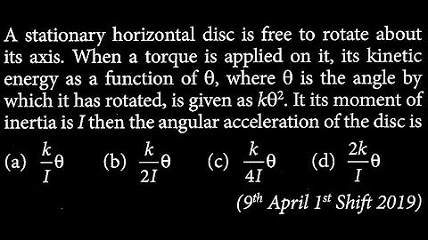A stationary horizontal disc is free to rotate about its axis. When a torque is applied RT DTS 21 Q8