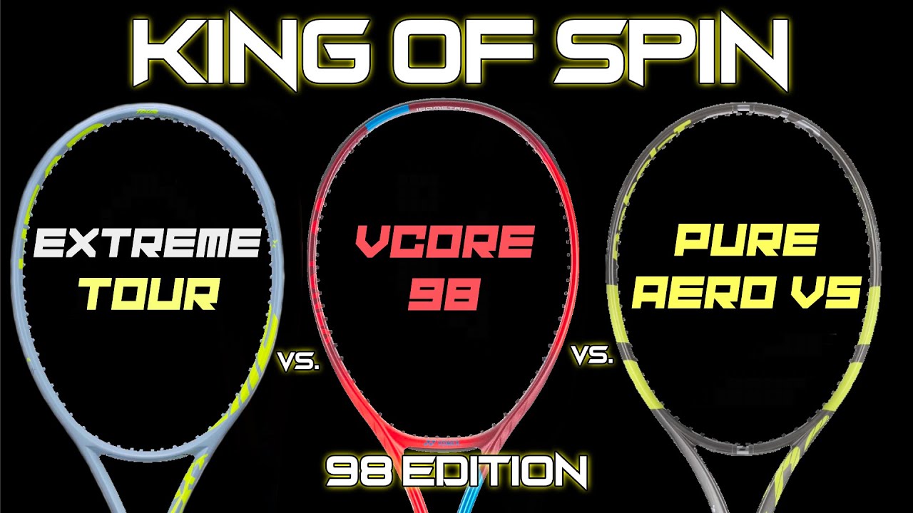KING OF SPIN - 98 EDITION | Babolat Pure Aero VS vs. Head Extreme Tour vs.  Vcore 98 Racquet Review