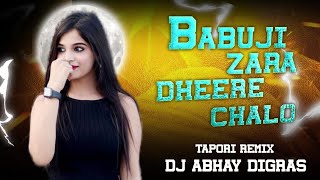 || Babuji Jara Dhire Chalo ||  Adi Mix Tapori Dj Song Viral Dance Song Dj Abhay Digras  #trending