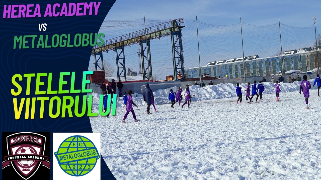 Herea Academy - Metaloglobus (Stelele viitorului) 22.02.2026