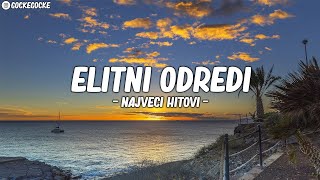 🔥 ELITNI ODREDI - NAJVECI HITOVI 🔥