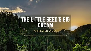 The Little Seed's Big Dream: A Journey of Growth and Mentorship-Motivational Animated Video