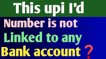 this upi id number is not linked to any bank account