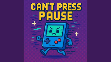 CAN’T PRESS PAUSE α