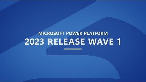Power Platform 2023 release wave 1