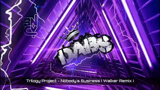 Trilogy Project - Nobody's Business ( Walker Remix ) Links In Description Resimi