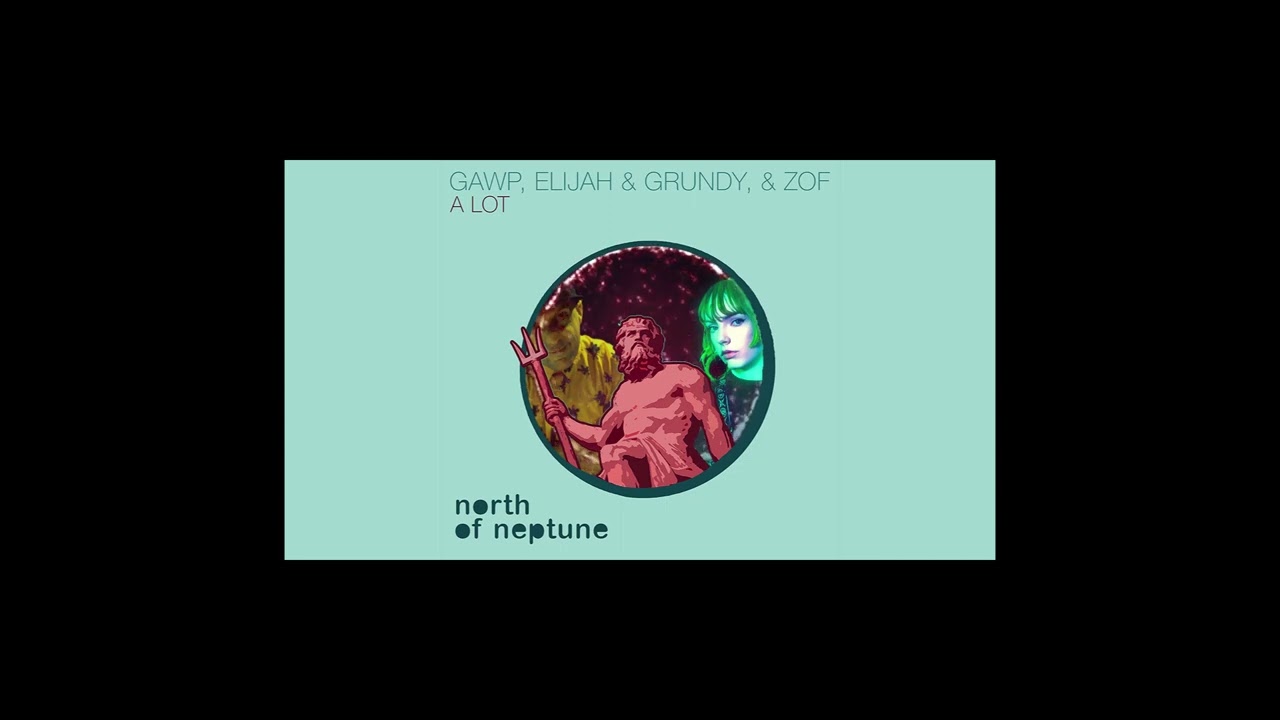 GAWP & Elijah x Grundy, ZOF - A Lot ( Extended Mix  )