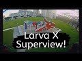 Larva X Superview! RunCam Nano 2 &amp; Diamond VTX DVR Post Production!