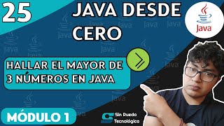 CURSO DE JAVA DESDE CERO - Lección 25 : Hallar el Número Mayor de 3 números en Java