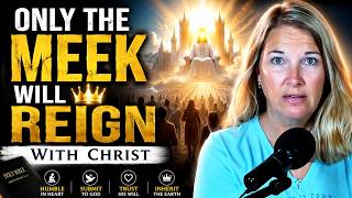 #21 Only the Meek Will Reign With Christ