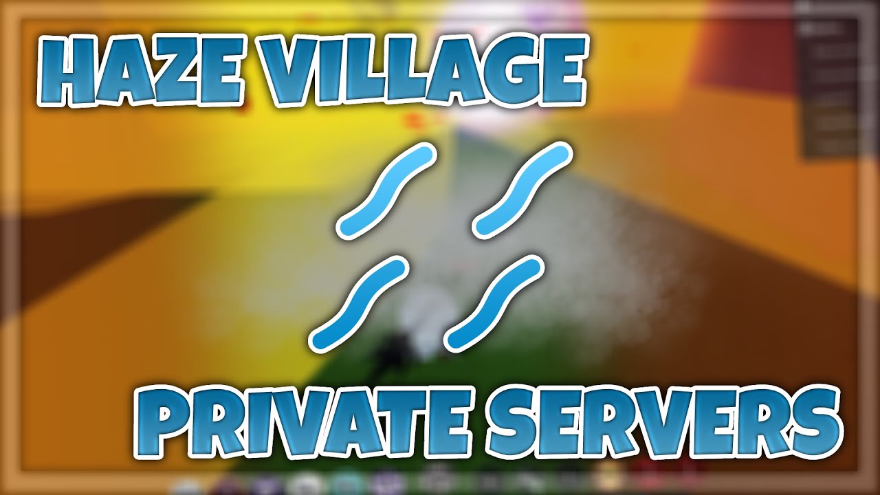 Shindo Life Haze Village Private Server Codes