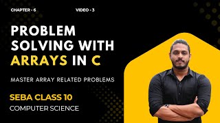 Array Related Problems | Searching and Replacing | Class 10 SEBA Computer Science | Chapter 6