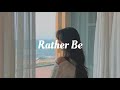 ［和訳］Clean Bandit - Rather Be
