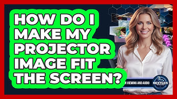 How Do I Make My Projector Image Fit The Screen?