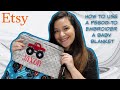 How To Use A Brother PE800 To Embroider A Baby Blanket From Start To Finish Tutorial