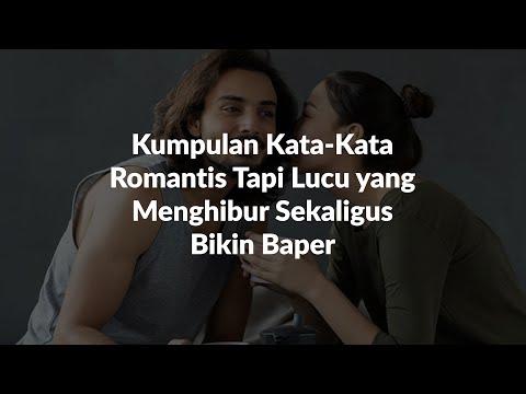 15 Kata-Kata Romantis, tapi Lucu & Cocok untuk Gombalan