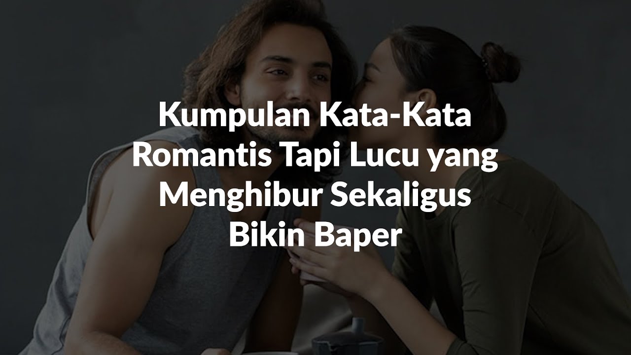 15 Kata Kata  Romantis tapi  Lucu  Cocok untuk Gombalan 