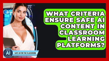 What Criteria Ensure Safe AI Content In Classroom Learning Platforms? - Safe AI for The Classroom