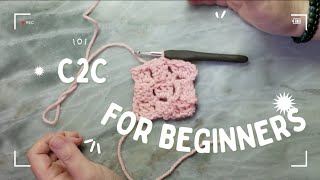 C2C Crochet 101: A beginners guide