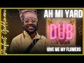 Perfect Giddimani & I Grade Dub - Give Me My Flowers Dub  ["Ah Mi Yard" Album 2023] Zion I Kings