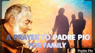 Prayer to St. Padre Pio for Family