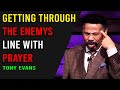 Message for YOU today - Getting Through The Enemys Line With Prayer - 2023 - 2022 Sermon Tony Evans